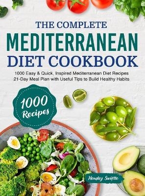 The Complete Mediterranean Diet Cookbook - Hensley Swiftte