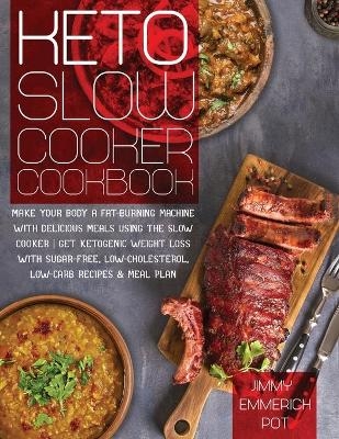 Keto Slow Cooker Cookbook - Jimmy Emmerich Pot