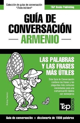 Gu&iacute;a de Conversaci&oacute;n Espa&ntilde;ol-Armenio y diccionario conciso de 1500 palabras - Andrey Taranov