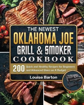 The Newest Oklahoma Joe Grill & Smoker Cookbok - Louise Barton
