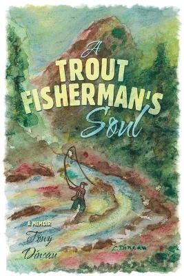 A Trout Fisherman's Soul