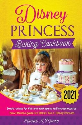Disney Princess baking cookbook 2021 - Adam Cook Smith