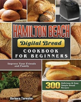 Hamilton Beach Digital Bread Cookbook for Beginners