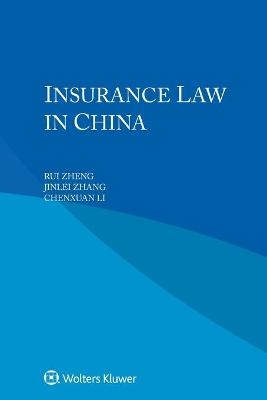 Insurance Law in China - Rui Zheng, Jinlei Zhang, Chenxuan Li
