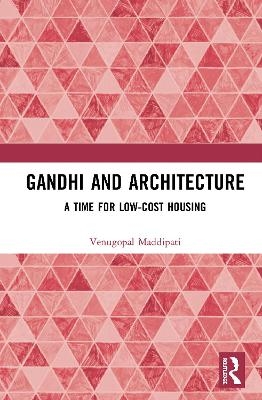 Gandhi and Architecture - Venugopal Maddipati