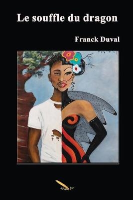 Le souffle du dragon - Franck Duval