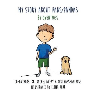 My Story About PANS/PANDAS by Owen Ross - Keri Bassman Ross, Owen Ross, Rachel Avery