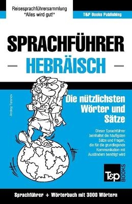 Sprachführer Deutsch-Hebräisch und thematischer Wortschatz mit 3000 Wörtern