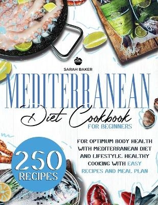 Mediterranean Diet Cookbook for Beginners - Sarah Baker