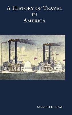 A History of Travel in America [vol. 4] - Seymour Dunbar