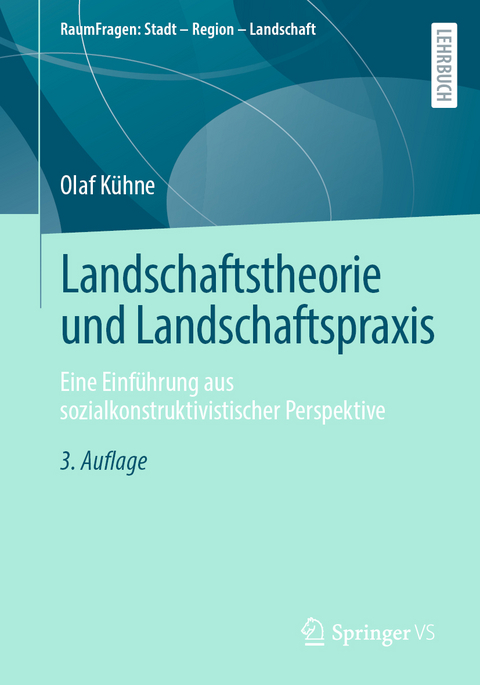Landschaftstheorie und Landschaftspraxis - Olaf K&uuml;hne