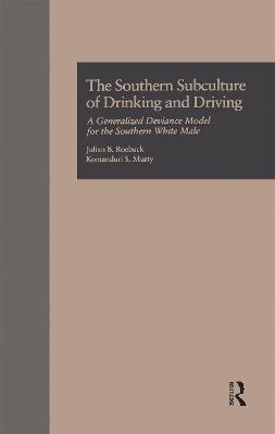 The Southern Subculture of Drinking and Driving - Julian B. Roebuck, Komanduri S. Murty