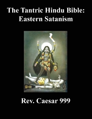 The Tantric Hindu Bible - Rev Caesar 999
