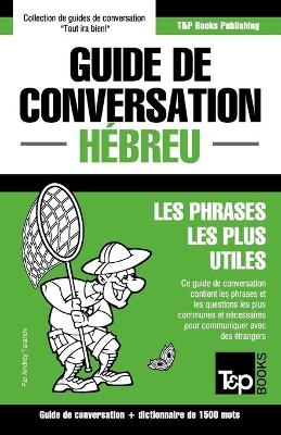 Guide de conversation Fran&ccedil;ais-H&eacute;breu et dictionnaire concis de 1500 mots - Andrey Taranov