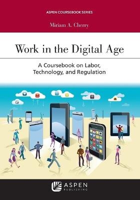 Work in the Digital Age - Miriam A Cherry
