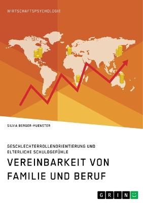 Vereinbarkeit von Familie und Beruf. Geschlechterrollenorientierung und elterliche SchuldgefÃ¼hle