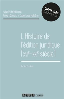 L'histoire de l'&eacute;dition juridique (XVIe-XXIe si&egrave;cle) : un &eacute;tat des lieux -  HALPERIN J-L. C R.