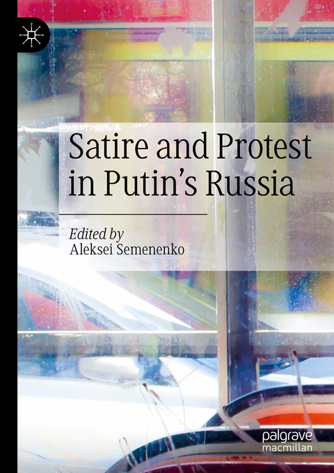 Satire and Protest in Putin&rsquo;s Russia - 