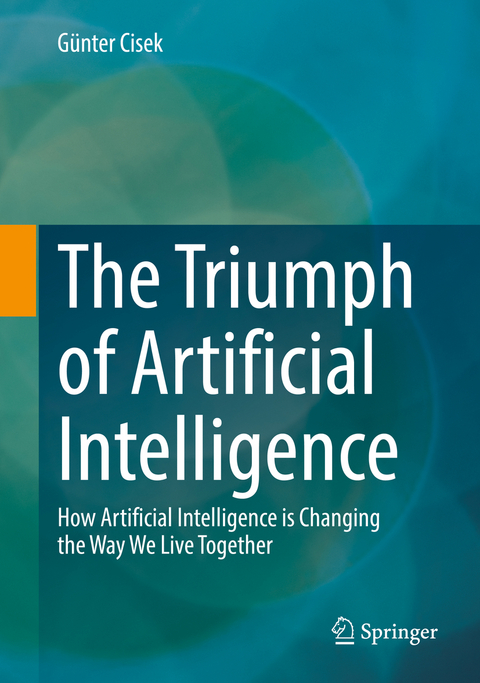 The Triumph of Artificial Intelligence - Günter Cisek