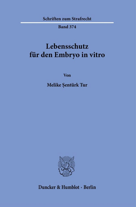 Lebensschutz f&uuml;r den Embryo in vitro. - Melike Şent&uuml;rk Tur
