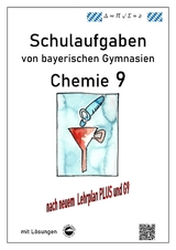 Chemie 9, Schulaufgaben (G9, LehrplanPLUS) von bayerischen Gymnasien mit L&ouml;sungen, Klasse 9 - Claus Arndt