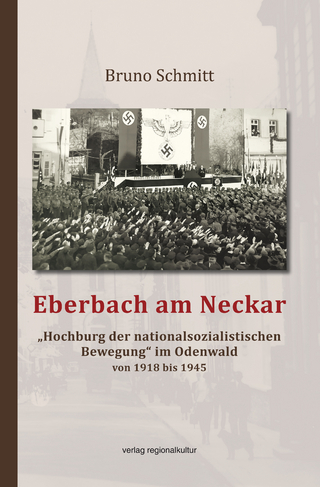 Eberbach am Neckar – „Hochburg der nationalsozialistischen Bewegung“ im Odenwald von 1918 bis 1945