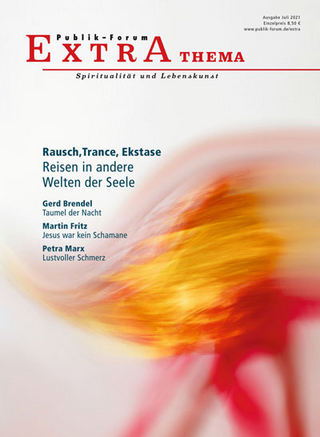 Rausch, Trance, Ekstase. Reisen in andere Welten der Seele