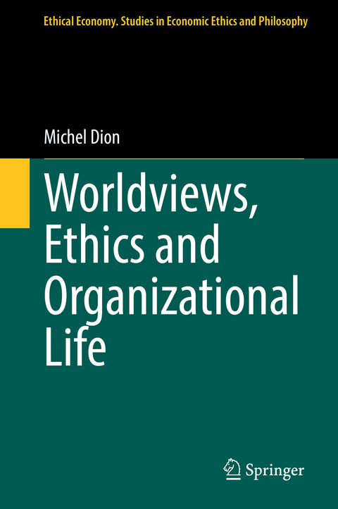 Worldviews, Ethics and Organizational Life - Michel Dion