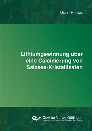Lithiumgewinnung über eine Calcinierung von Salzsee-Kristallisaten