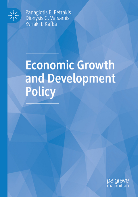 Economic Growth and Development Policy - Panagiotis E. Petrakis, Dionysis G. Valsamis, Kyriaki I. Kafka