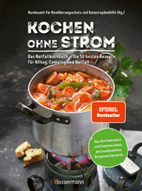 Kochen ohne Strom - Das Notfallkochbuch - Die 50 besten Rezepte f&uuml;r Alltag, Camping und Notfall - 