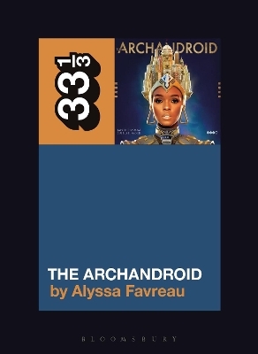 Janelle Mon&aacute;e&rsquo;s The ArchAndroid - Alyssa Favreau
