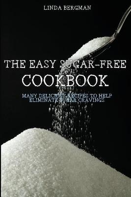 The Easy Sugar-Free Cookbook - Linda Bergman