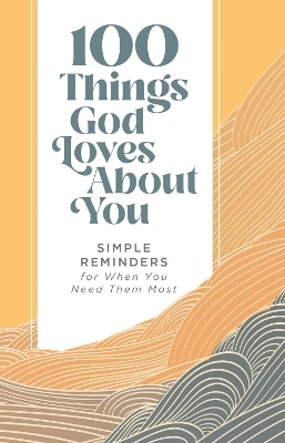 100 Things God Loves About You -  Zondervan