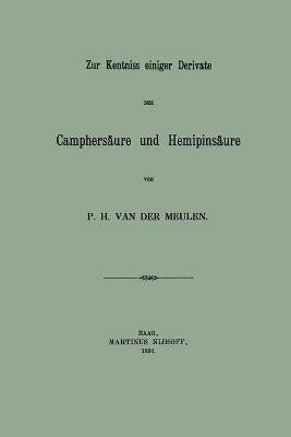 Zur Kentniss einiger Derivate der Camphers&auml;ure und Hemipins&auml;ure - Pieter Hajonides Van Der Meulen