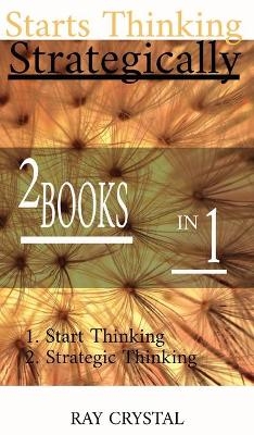 Starts Thinking Strategically 2 BOOKS IN 1 - Ray Crystal