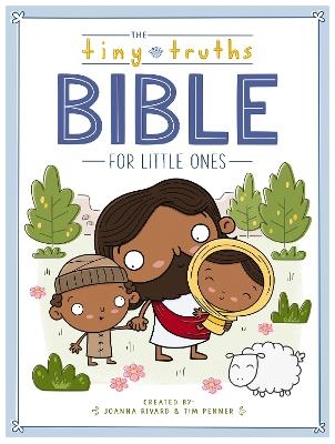 The Tiny Truths Bible for Little Ones - Joanna Rivard, Tim Penner