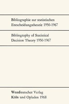 Bibliographie zur statistischen Entscheidungstheorie 1950-1967 / Bibliography of Statistical Decision Theory 1950-1967 - Günter Menges