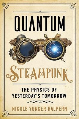 Quantum Steampunk - Nicole Yunger Halpern