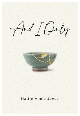 AND I ONLY - Hattie Annie Jones