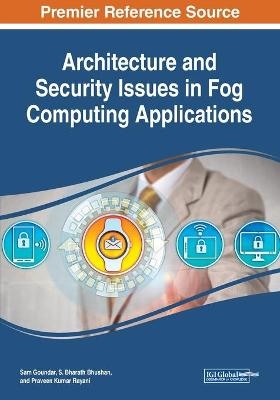 Architecture and Security Issues in Fog Computing Applications - 