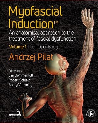 Myofascial Induction&trade; Volume 1: The Upper Body - Andrzej Pilat