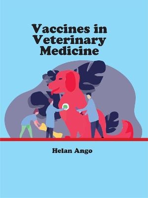 Vaccines in Veterinary Medicine - Helan Ango