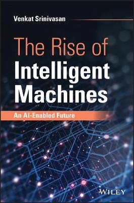 The Rise of Intelligent Machines: An AI&ndash;Enabled Fu ture -  Srinivasan
