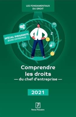 COMPRENDRE DROITS CHEF ENTREPRISE ED2021 -  Revue fiduciaire