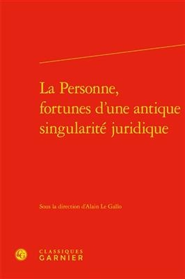 La Personne, Fortunes d'Une Antique Singularite Juridique - 