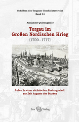 Torgau im Gro&szlig;en Nordischen Krieg - Alexander Quereng&auml;sser