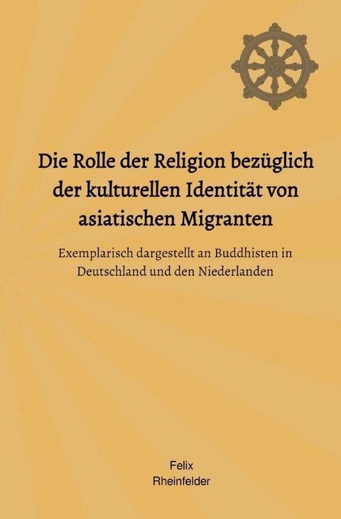 Die Rolle der Religion bez&uuml;glich der kulturellen Identit&auml;t von asiatischen Migranten - Felix Rheinfelder