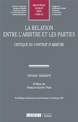 La relation entre l'arbitre et les parties : critique du contrat d'arbitre