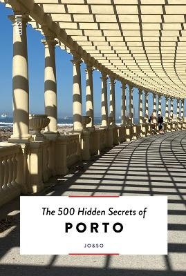 The 500 Hidden Secrets of Porto - Joana Lacerda, Sofia Lacerda